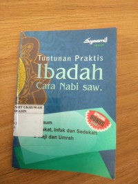 Tuntunan Praktis Ibadah Cara Nabi Saw.