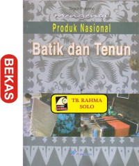 Mengenal Produk Nasional : Batik dan Tenun