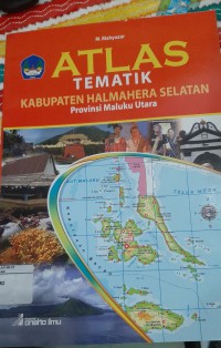 ATLAS TEMATIK KABUPATEN HALMAHERA SELATAN Provinsi Maluku Utara