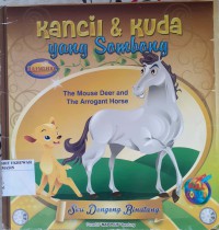 Seri Dongeng Binatang : The Mouse Deer and the Arrogant Horse = Kancil dan kuda yang Sombong