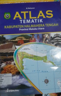 ATLAS TEMATIK KABUPATEN HALMAHERA TENGAH Provinsi Maluku Utara