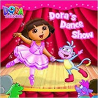 Dora Tha Explorer : Dora's Dance Show= Pertunjukan Tarian Dora