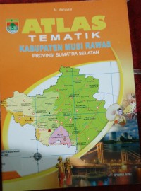 Atlas Kabupaten Musi Rawas Provinsi Sumatra Selatan