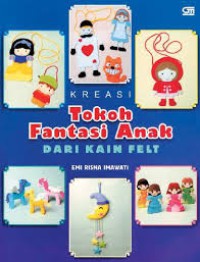 Kreasi Tokoh Fantasi Anak dari Kain Felt