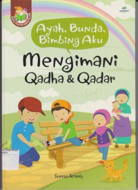 Ayah, Bunda, Bimbing Aku : Mengimani Qadha dan Qadar