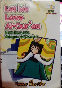 Let Me Love Al-Qur'an Kiat Bercinta Dengan Al-Qur'an