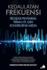 Kedaulatan Frekuensi Regulasi Penyiaran KPI, dan Konvergensi Media