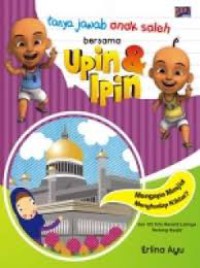 Tanya Jawab Anak Saleh Bersama Upin dan Ipin; Mengapa Mesjid Menghadap Kiblat?