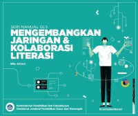 Seri Manual GLS : Mengembangkan Jaringan & Kolaborasi Literasi