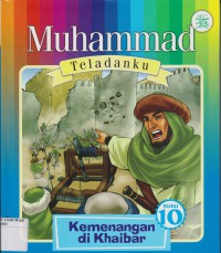 Muhammad Teladanku : Kemenangan di Khaibar ( Buku 10 )