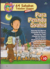 64 Sahabat Teladan Utama : Para Perindu Syahid ( Jilid 10 )