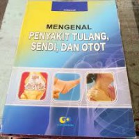 Mengenal Penyakit Tulang, Sendi , dan Otot