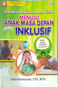 Diantara Pendidikan Luarbiasa, Menuju Anak Masa Depan yang Inklusif