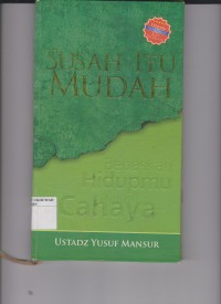 Susah Itu Mudah : Bebaskan Hidupmu dengan Cahaya