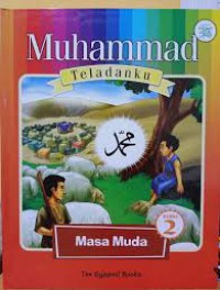 Muhammad Teladanku : Masa Muda Vol 2