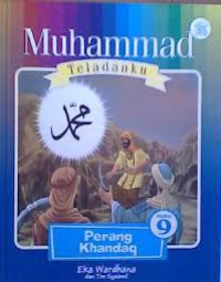 Muhammad Teladanku : Perang Khandaq Vol 9